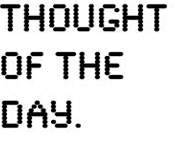 Thought of the Day	